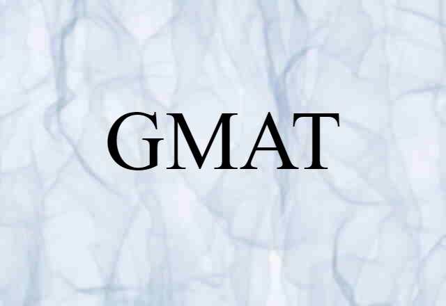 GMAT (noun) Definition, Meaning & Examples