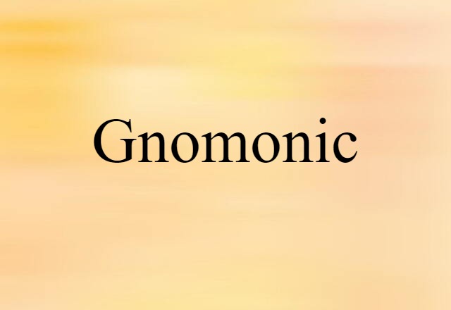 Gnomonic (noun) Definition, Meaning & Examples