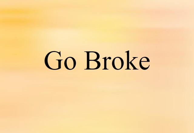 go broke