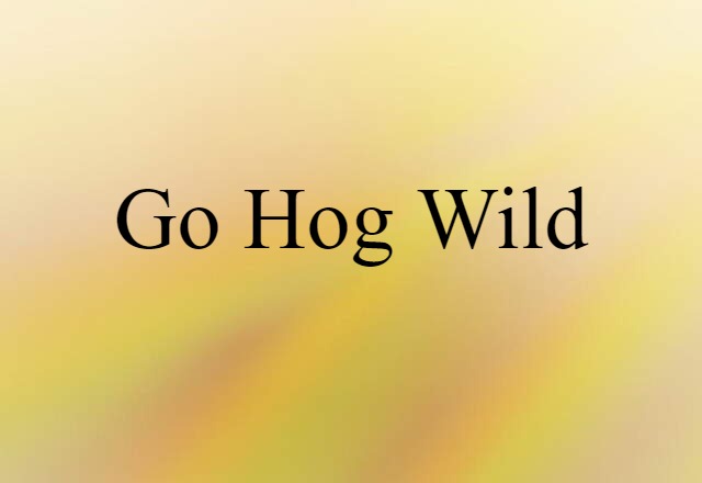 go hog wild