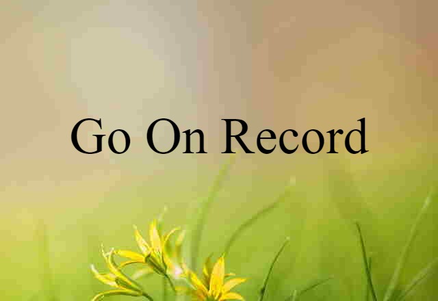 go on record