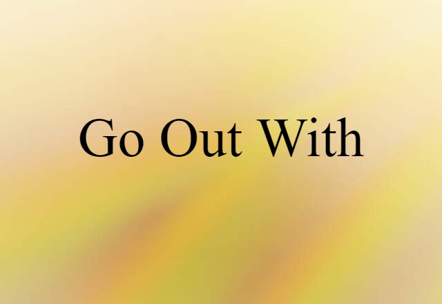 go out with