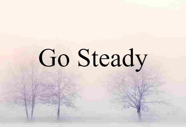 go steady