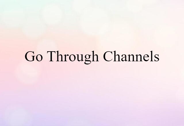 go through channels