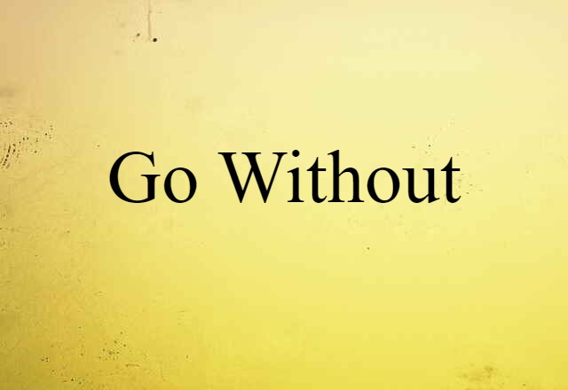 go without