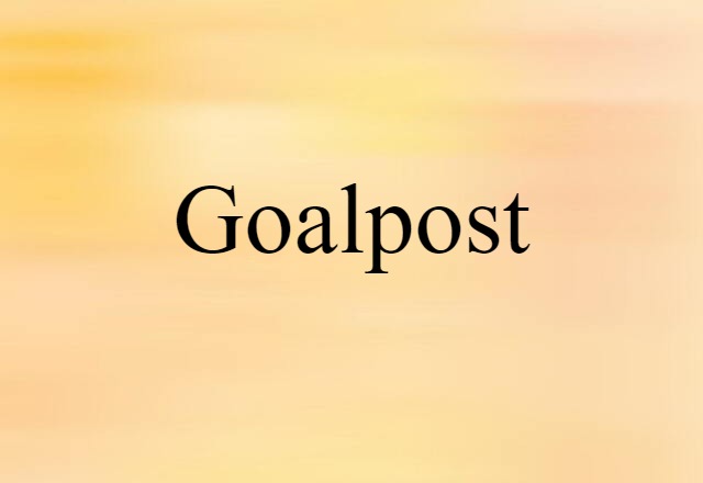 Goalpost (noun) Definition, Meaning & Examples