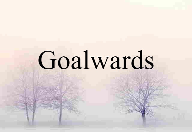 goalwards