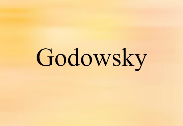 Godowsky (noun) Definition, Meaning & Examples