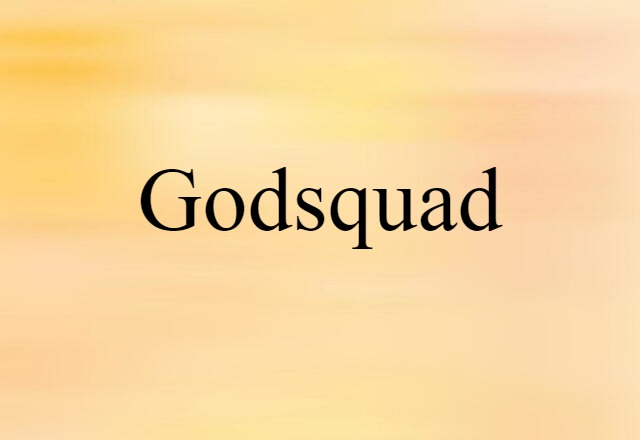 Godsquad (noun) Definition, Meaning & Examples