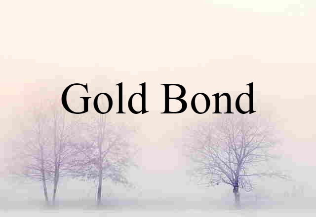 Gold Bond (noun) Definition, Meaning & Examples