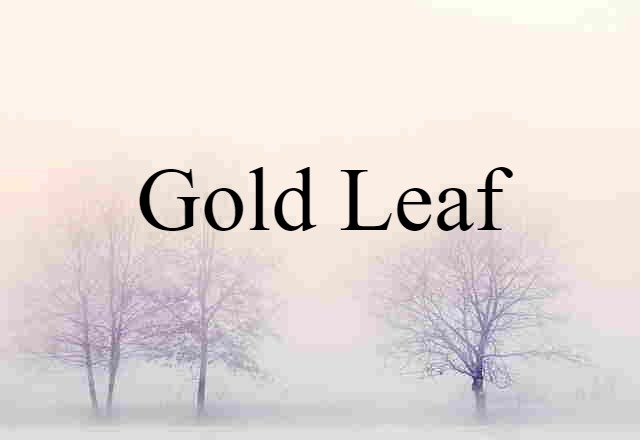 Gold Leaf (noun) Definition, Meaning & Examples