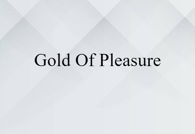 Gold-of-pleasure (noun) Definition, Meaning & Examples