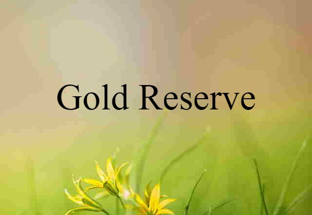 gold reserve