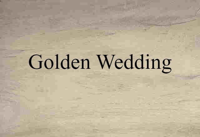 Golden Wedding (noun) Definition, Meaning & Examples