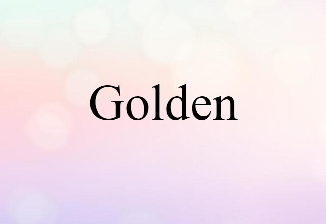 Golden (noun) Definition, Meaning & Examples