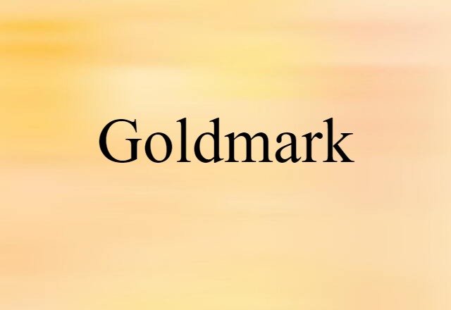 Goldmark (noun) Definition, Meaning & Examples