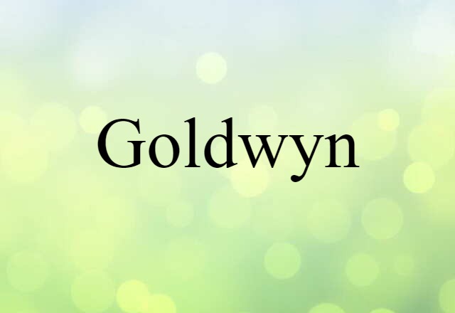 Goldwyn (noun) Definition, Meaning & Examples