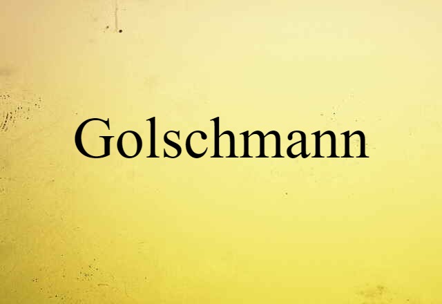 Golschmann (noun) Definition, Meaning & Examples