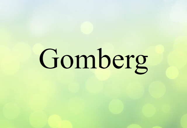 Gomberg (noun) Definition, Meaning & Examples