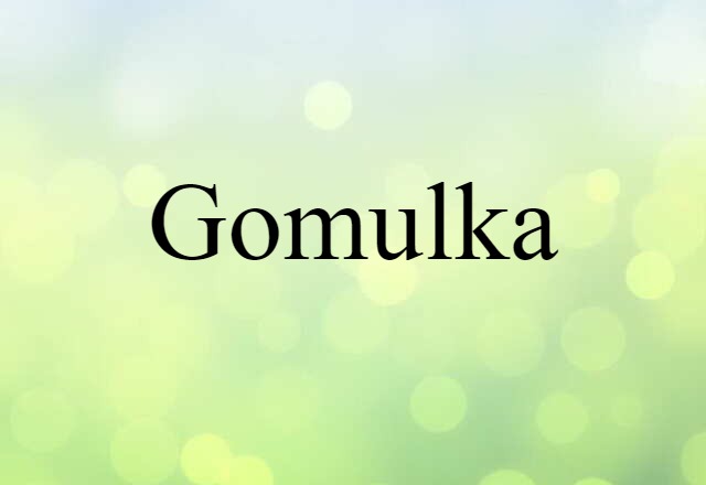 Gomulka (noun) Definition, Meaning & Examples