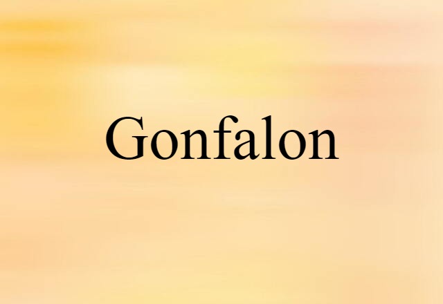 Gonfalon (noun) Definition, Meaning & Examples