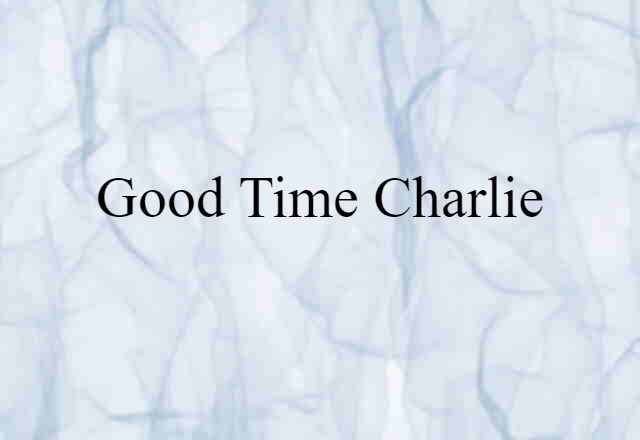 Good-time Charlie (noun) Definition, Meaning & Examples