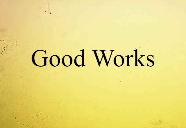 good works