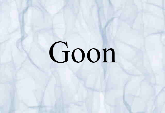 Goon (noun) Definition, Meaning & Examples