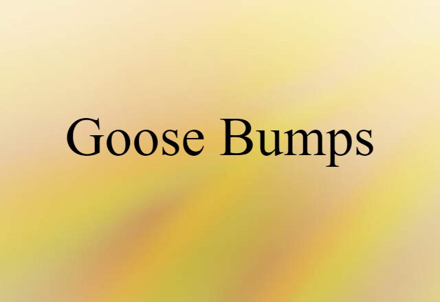 goose bumps