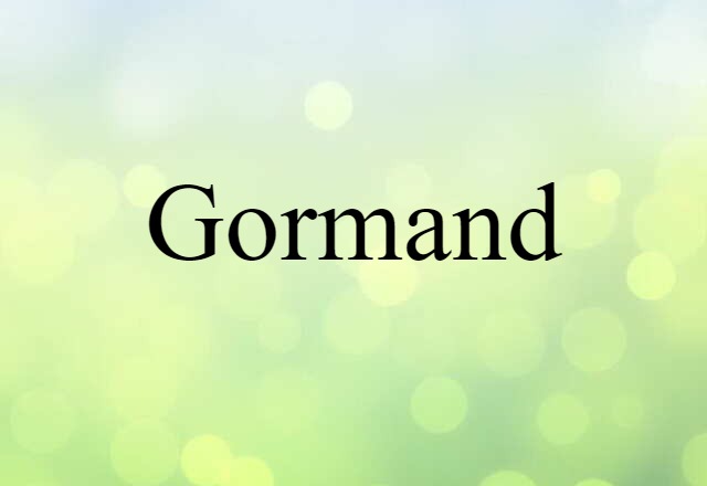 Gormand (noun) Definition, Meaning & Examples