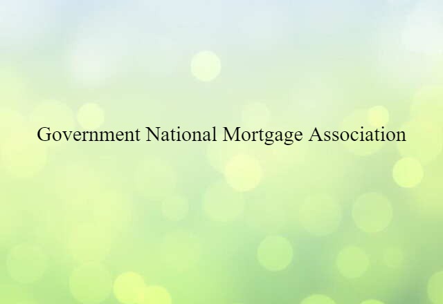 Government National Mortgage Association