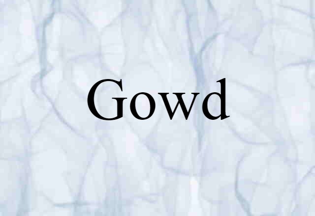 Gowd (noun) Definition, Meaning & Examples