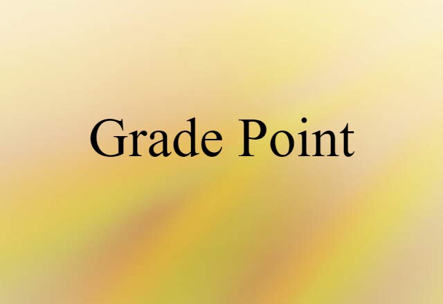 Grade Point (noun) Definition, Meaning & Examples