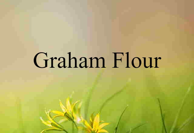 graham flour