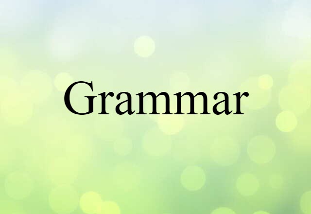 Grammar (noun) Definition, Meaning & Examples