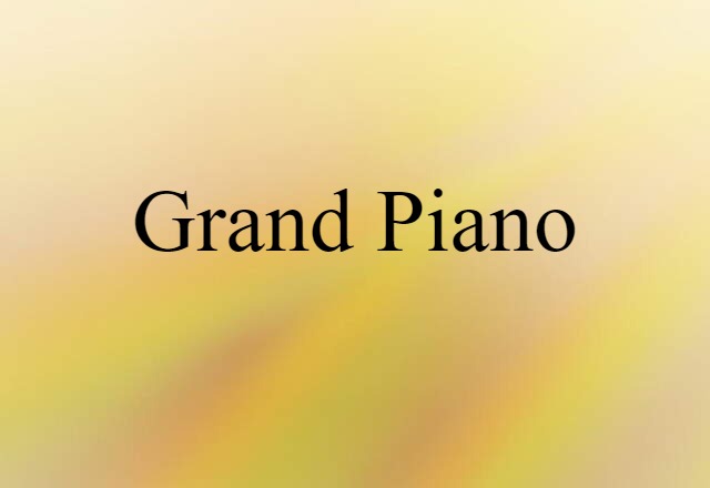 Grand Piano (noun) Definition, Meaning & Examples