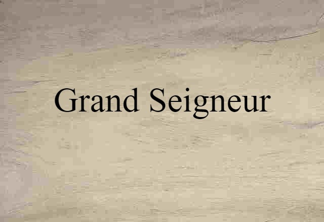 grand seigneur