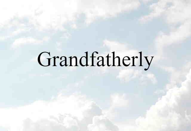 grandfatherly