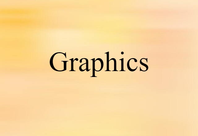 Graphics (noun) Definition, Meaning & Examples