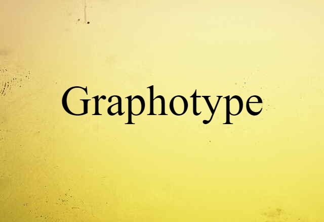 Graphotype (noun) Definition, Meaning & Examples