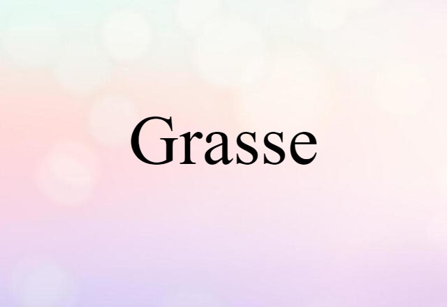 Grasse (noun) Definition, Meaning & Examples