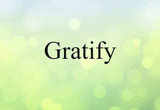 gratify