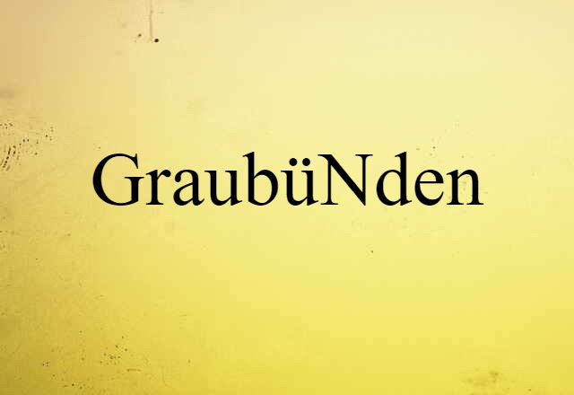 Graubünden (noun) Definition, Meaning & Examples