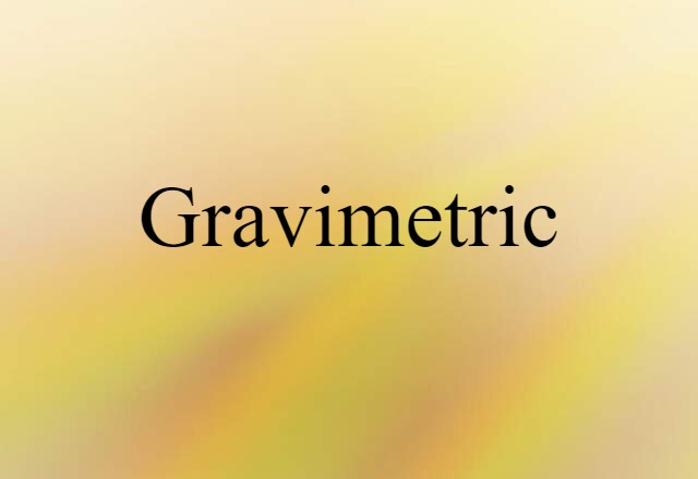 gravimetric