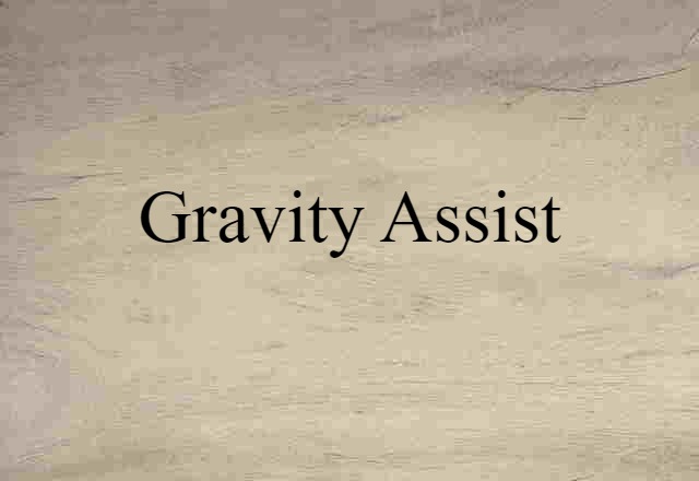 Gravity Assist (noun) Definition, Meaning & Examples