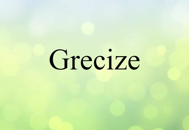 Grecize