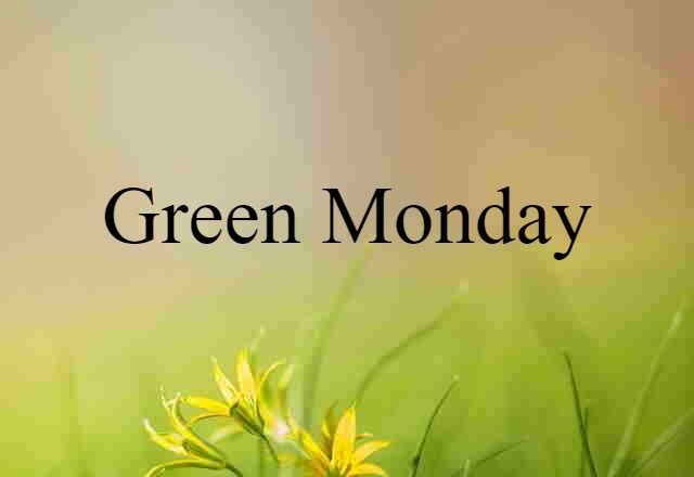 Green Monday (noun) Definition, Meaning & Examples