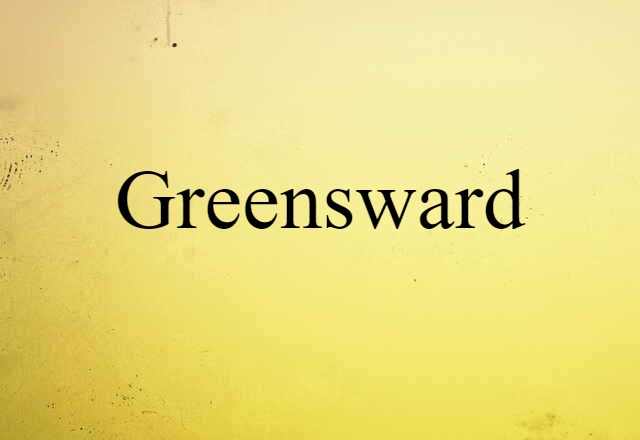 Greensward (noun) Definition, Meaning & Examples