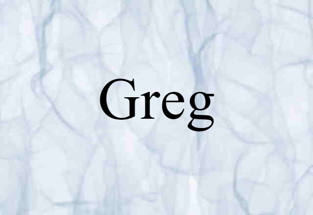 Greg (noun) Definition, Meaning & Examples