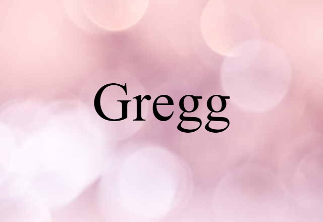 Gregg (noun) Definition, Meaning & Examples